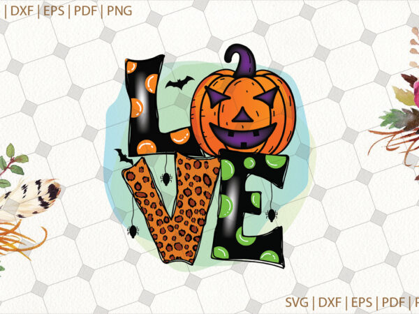 Love pumpkin halloween svg gifts, shirt for halloween svg file diy crafts svg files for cricut, silhouette sublimation files t shirt vector graphic