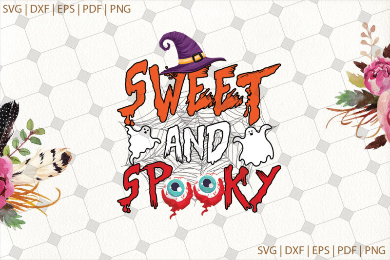 Sweet And Spooky Halloween Gifts, Shirt For Halloween Svg File Diy Crafts Svg Files For Cricut, Silhouette Sublimation Files