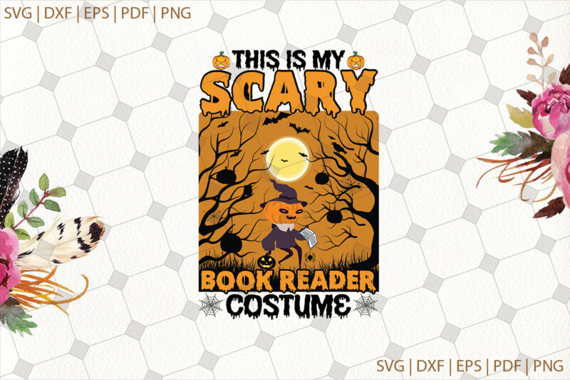 This Is My Scary Book Reader Costume Halloween Gifts, Shirt For Halloween Svg File Diy Crafts Svg Files For Cricut, Silhouette Sublimation Files