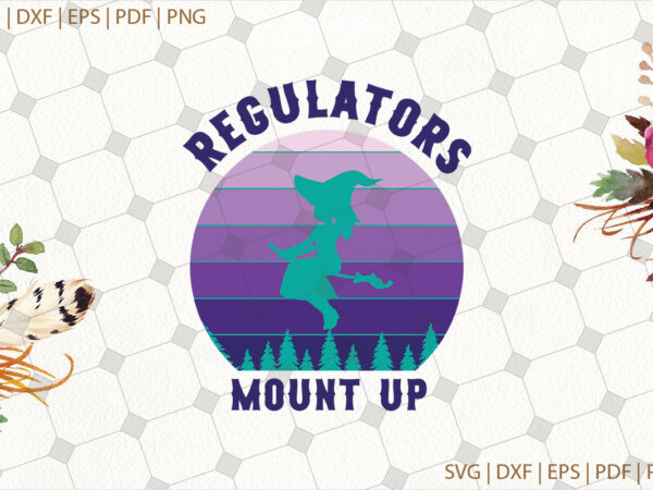 Regulators mount up halloween gifts, shirt for halloween svg file diy crafts svg files for cricut, silhouette sublimation files t shirt design online