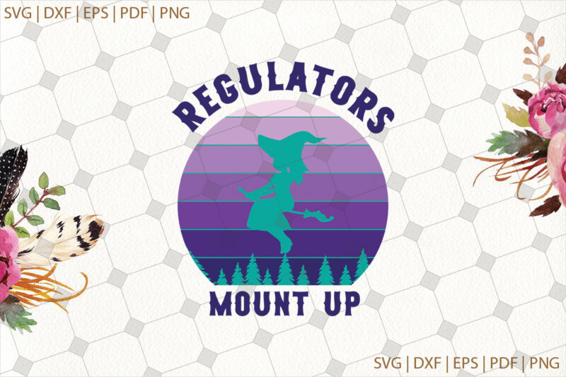 Regulators Mount Up Halloween Gifts, Shirt For Halloween Svg File Diy Crafts Svg Files For Cricut, Silhouette Sublimation Files