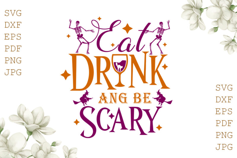 Eat Drink Ang Be Scary Halloween Gifts, Shirt For Halloween Svg File Diy Crafts Svg Files For Cricut, Silhouette Sublimation Files