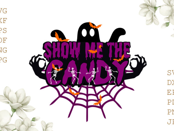 Show me the candy halloween gifts, shirt for halloween svg file diy crafts svg files for cricut, silhouette sublimation files t shirt template vector