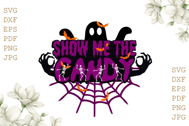 Show Me The Candy Halloween Gifts, Shirt For Halloween Svg File Diy Crafts Svg Files For Cricut, Silhouette Sublimation Files