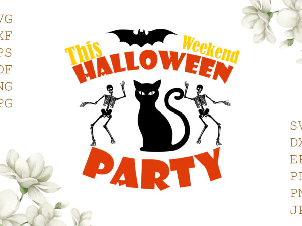 This weekend halloween party gifts, shirt for halloween svg file diy crafts svg files for cricut, silhouette sublimation files t shirt designs for sale