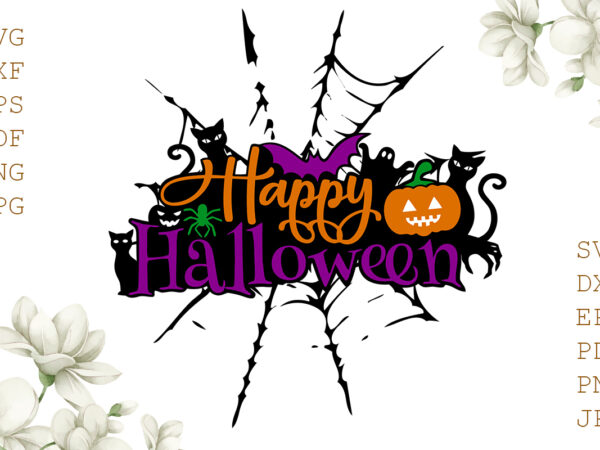 Happy halloween gifts, shirt for halloween svg file diy crafts svg files for cricut, silhouette sublimation files graphic t shirt