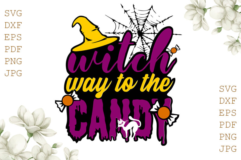 Witch Way To The Candy Halloween Gifts, Shirt For Halloween Svg File Diy Crafts Svg Files For Cricut, Silhouette Sublimation Files