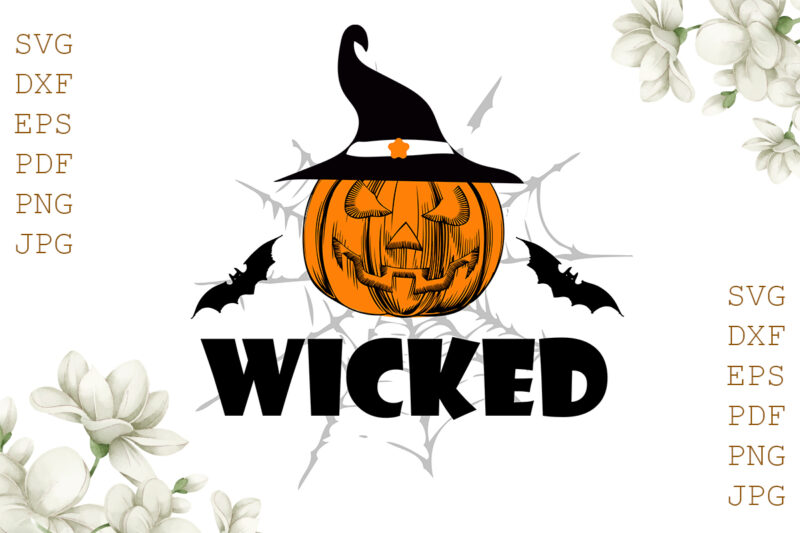 Wicked Pumpkin Halloween Gifts, Shirt For Halloween Svg File Diy Crafts Svg Files For Cricut, Silhouette Sublimation Files