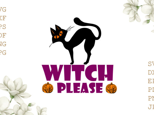 Witch please halloween gifts, shirt for halloween svg file diy crafts svg files for cricut, silhouette sublimation files t shirt design for sale