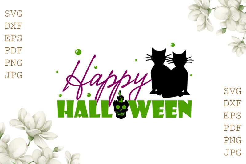 Happy Halloween Gifts, Shirt For Halloween Svg File Diy Crafts Svg Files For Cricut, Silhouette Sublimation Files