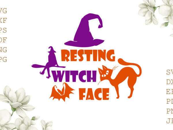 Resting witch face halloween gifts, shirt for halloween svg file diy crafts svg files for cricut, silhouette sublimation files t shirt design online