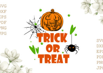 Trick Or Treat Halloween Gifts, Shirt For Halloween Svg File Diy Crafts Svg Files For Cricut, Silhouette Sublimation Files