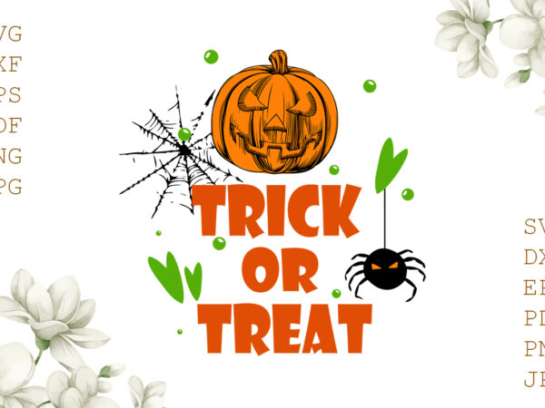 Trick or treat halloween gifts, shirt for halloween svg file diy crafts svg files for cricut, silhouette sublimation files t shirt designs for sale