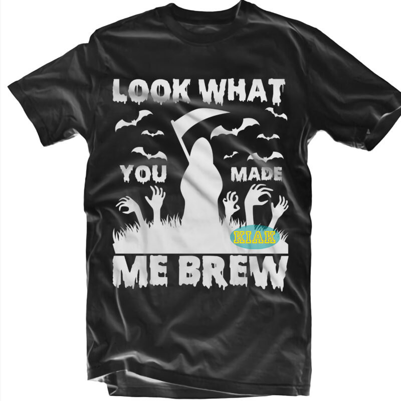 Look what you made Death God me brew Svg, Look what you made me brew Svg, Halloween t shirt design, Halloween Svg, Witches Svg, Pumpkin Svg, Wicked Witch vector, Witch