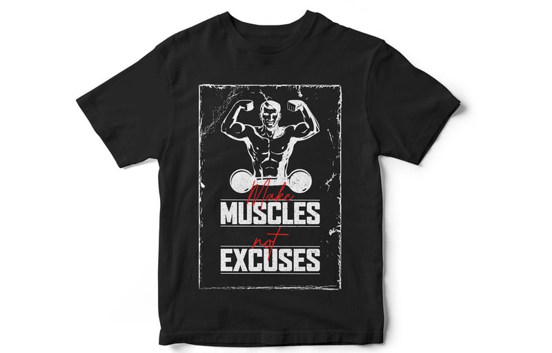 Make Muscles Not Excuses, Gym T-Shirt Design, Fitness T-Shirt Design