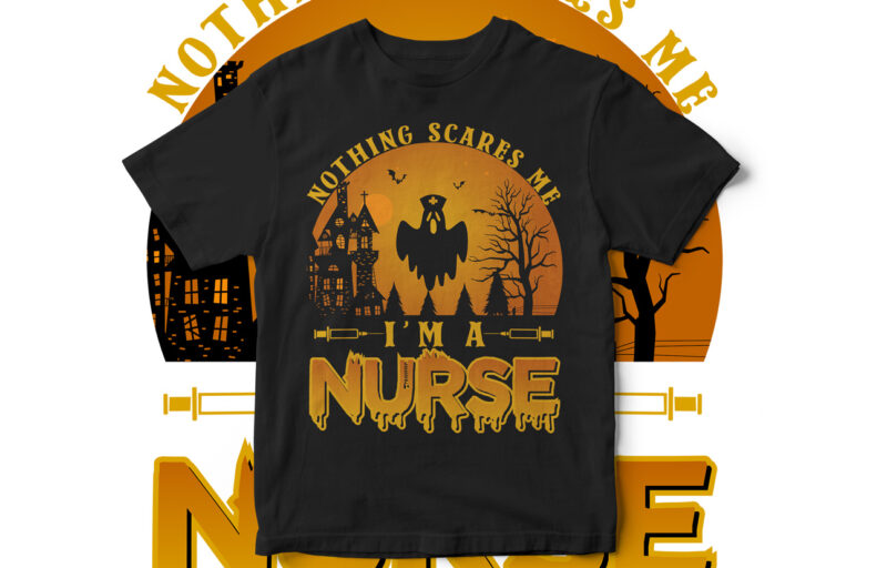 Nothing Scares me I am Nurse, Believe in the magic of Halloween, Halloween, Halloween Teacher, Halloween horror, Happy Halloween, Halloween scene, Halloween vector