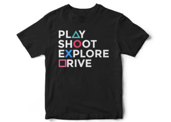 PLAY SHOOT EXPLORE DRIVE, Game, gaming, gaming t-shirt design, player, playstation gaming, gaming remote vector gaming t-shirt design