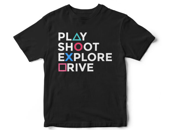 Play shoot explore drive, game, gaming, gaming t-shirt design, player, playstation gaming, gaming remote vector gaming t-shirt design