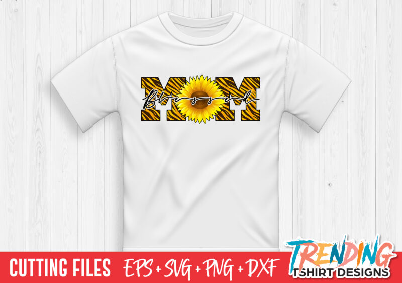 Blessed Mom SVG, Tiger Mother SVG, Mom Sunflower SVG