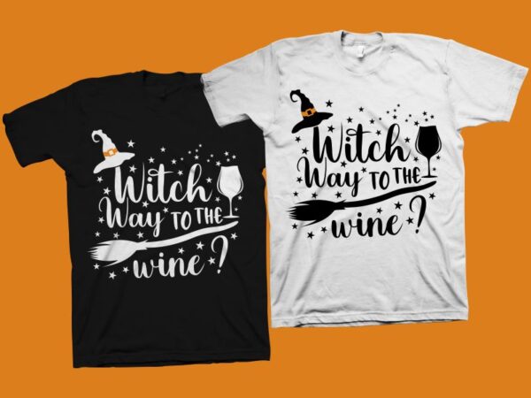 Witch Way To The Wine T Shirt Design Halloween T Shirt Design Funny Halloween Quote Halloween Svg Halloween Png Funny Halloween T Shirt Design For Commercial Use Buy T Shirt Designs