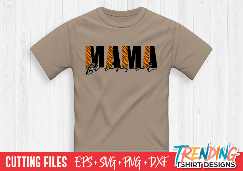 Blessed Mama SVG, Tiger Blessed Mama SVG, Tiger Mama SVG