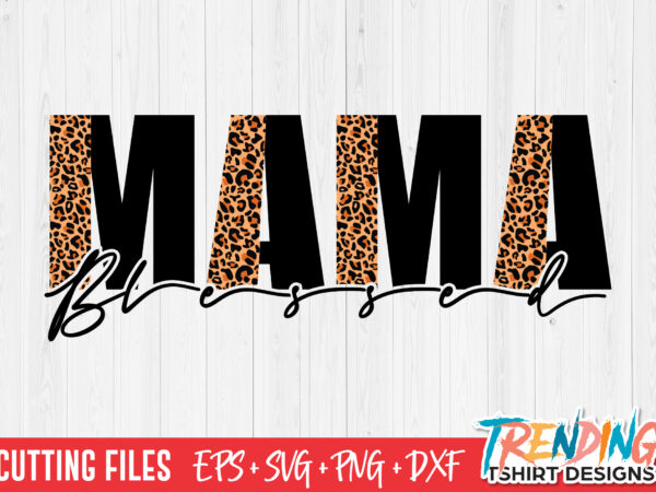 Blessed mama svg, leopard blessed mama svg, leopard mama svg t shirt template