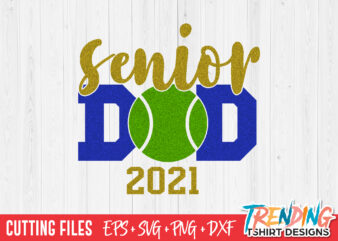 Senior Tennis Ball Dad 2021 SVG, Senior Dad 2021 SVG, Senior Dad PNG