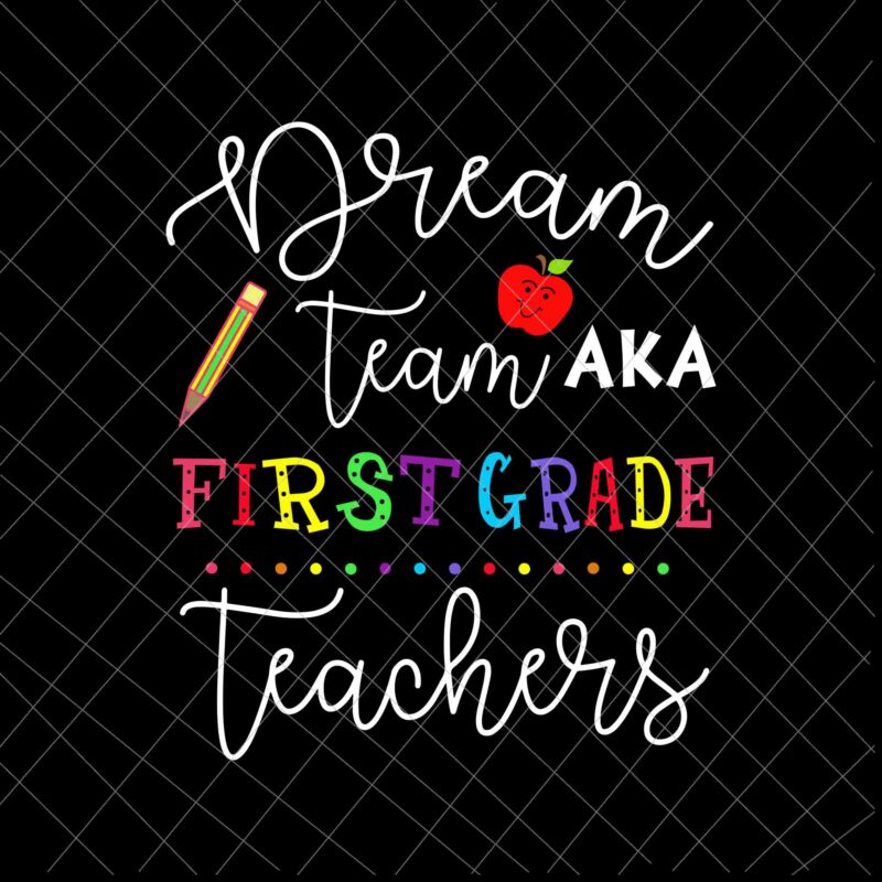 Dream Team First Grade Teachers Svg, Back To School 1st Grade Svg, Team 1st Grade Svg, First Grade Svg