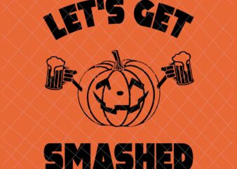 Let’s Get Smashed Svg, Funny Pumpkin Beer Halloween Svg, Funny Halloween Svg, Pumpkin Beer Svg t shirt vector graphic