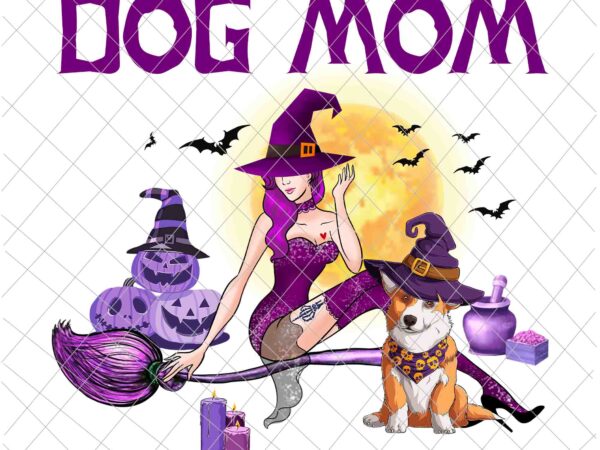 Dog mom halloween png, love dog corgi png, dog halloween png, witch dog halloween, corgi witch halloween t shirt vector illustration