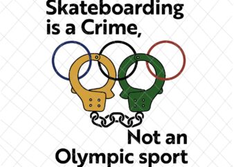 Skateboarding is a crime not an sport Svg, Olympic Sport,Skateboarding Sport,Action Sport,Olympic Rings