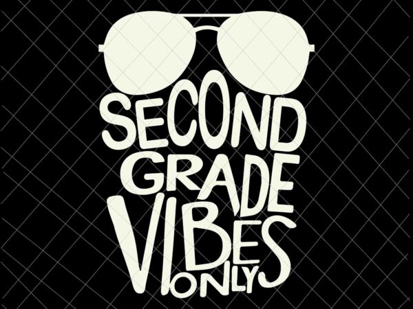 Secondgrade vider only sunglasses back to school svg, secondgrade back to school svg, happy back to school svg t shirt template vector