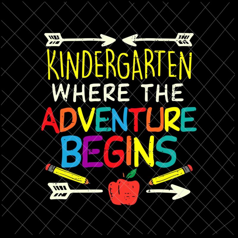 Kindergarten Where Adventure Begins Svg, Teacher Quote Svg, Hello Kindergarten Svg, Back to School Kindergarten Here I Come Svg