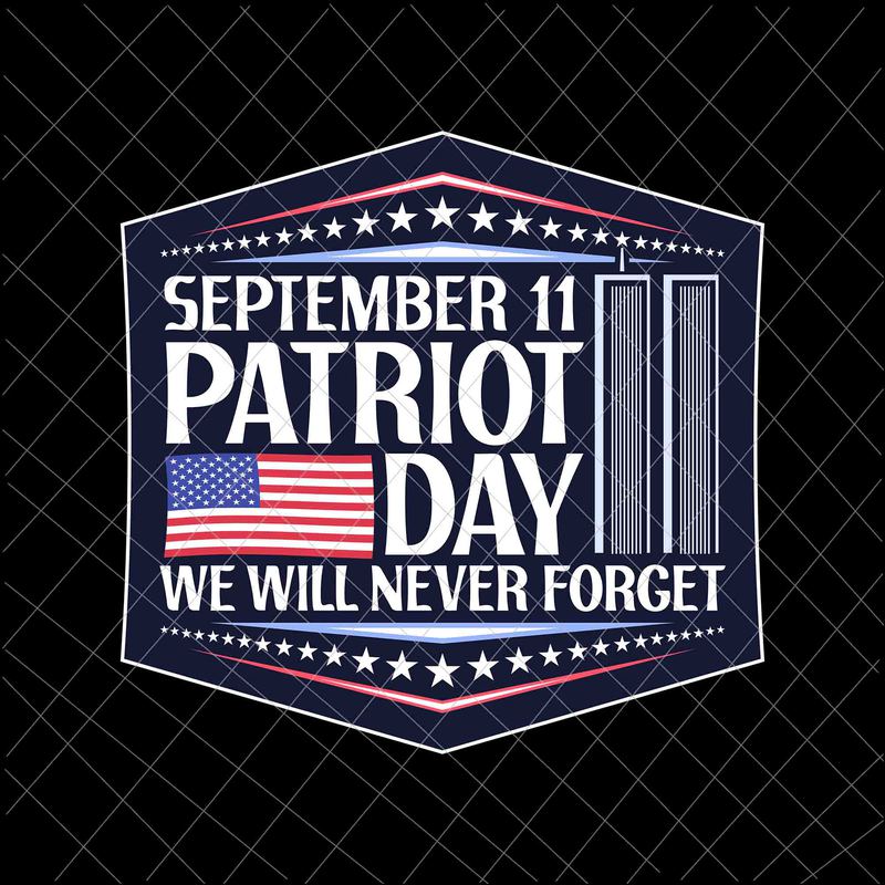 September 11th Patrioy Day We Will Never Forget Svg, National Day Of ...