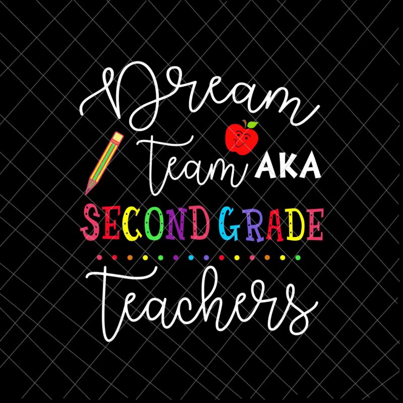 Dream Team Second Grade Teachers Svg, Back To School 2nd Grade Svg, Team 2nd Grade Svg, Second Grade Svg