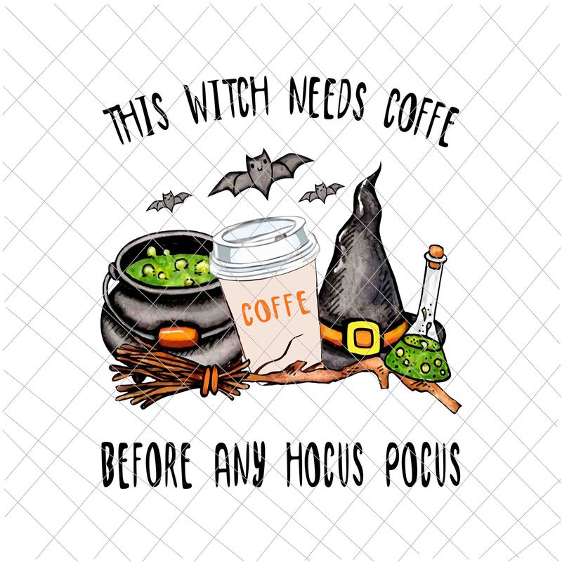 This Witch Needs Coffe Before Any Hocus Pocus Png, Halloween Coffe Png ...