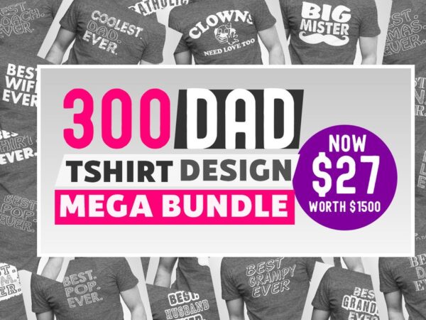 300 papa t-shirt designs bundle