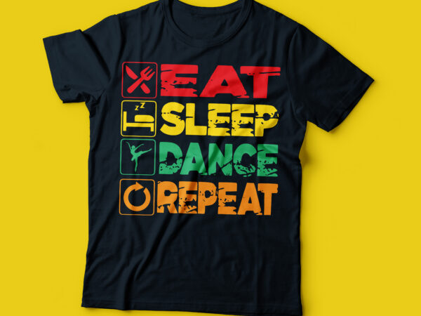 Eat sleep dance typography design, dance t-shirt design