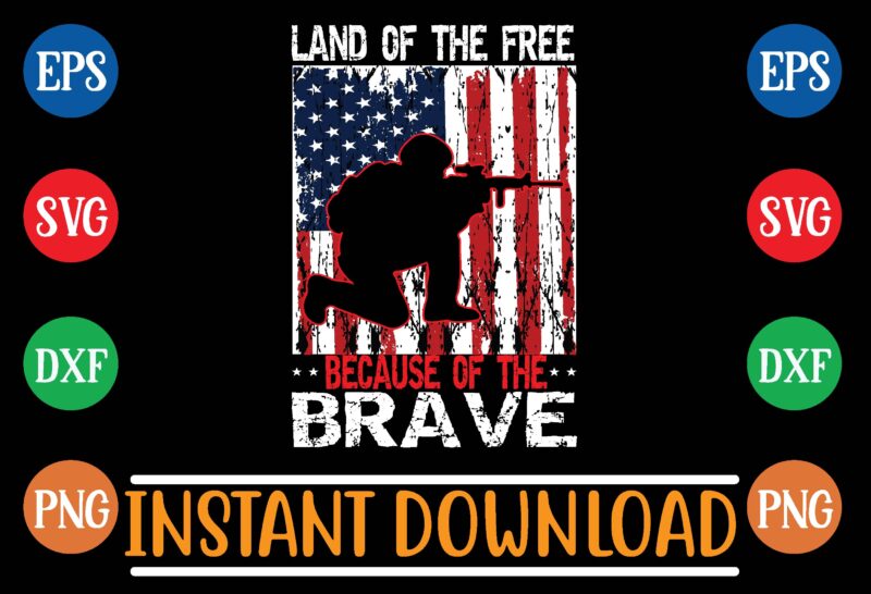 land of the free because of the brave t shirt vector illustration