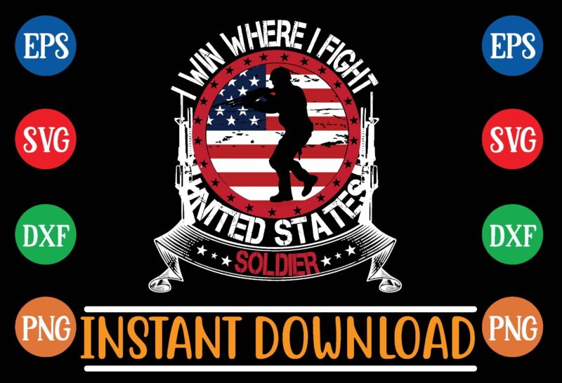 i win where i fight united states soldier t shirt vector illustration