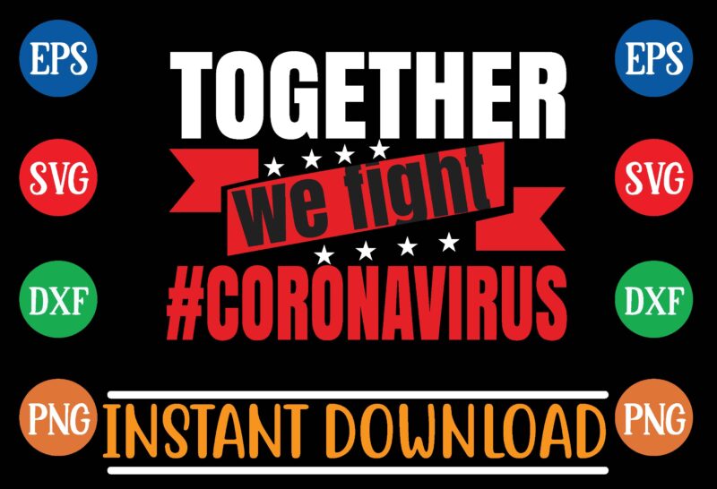 together we fight # coronavirus t shirt template