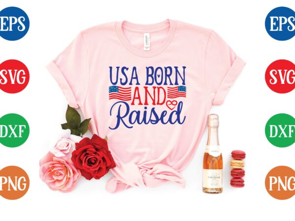 Usa born and raised svg tshirt