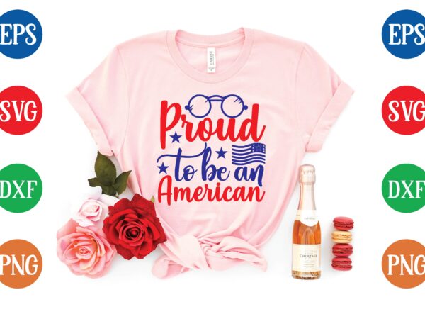 Proud to be an american svg tshirt