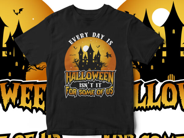 Everyday is halloween, halloween t-shirt design, horror, pumpkin, witch, fall season, happy halloween, cool halloween design, vector t-shirt design