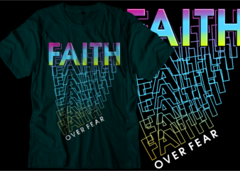 faith over fear motivational inspirational quotes svg t shirt design graphic vector
