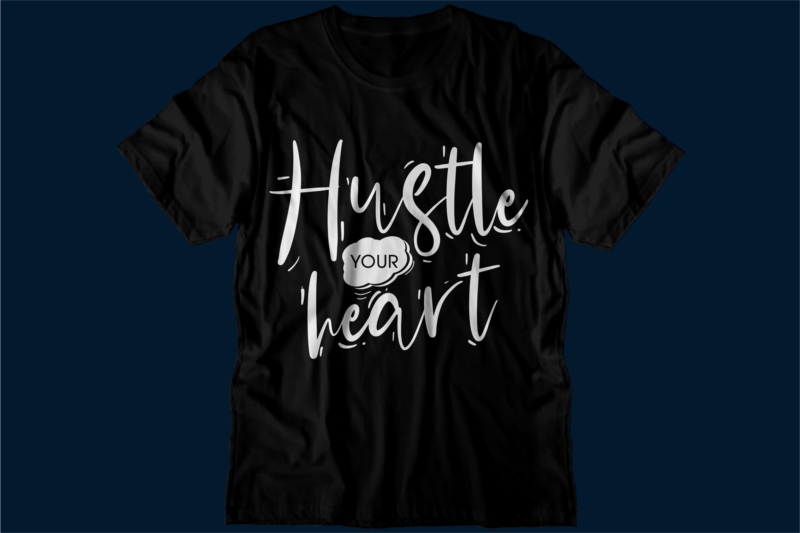 hustle motivational inspirational quotes svg t shirt design graphic vector