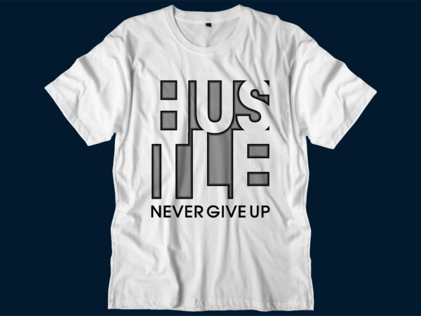 Hustle motivational inspirational quotes svg t shirt design graphic vector