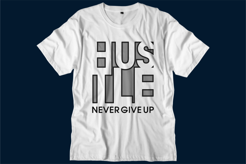 hustle motivational inspirational quotes svg t shirt design graphic vector