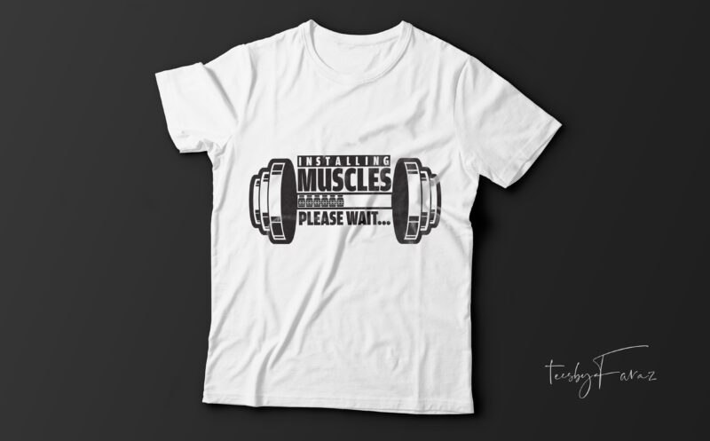 Installing muscles| gym t-shirt design for sale.