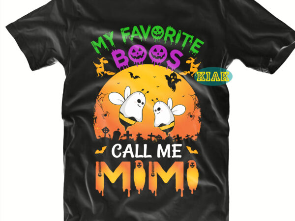 Halloween t shirt design, my favorite boos call me mimi svg, mysterious and spooky svg, scary horror halloween svg, spooky horror svg, halloween svg, halloween horror svg, witch scary svg,